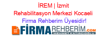 İREM+|+İzmit+Rehabilitasyon+Merkezi+Kocaeli Firma+Rehberim+Üyesidir!